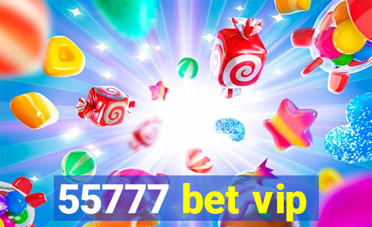 55777 bet vip